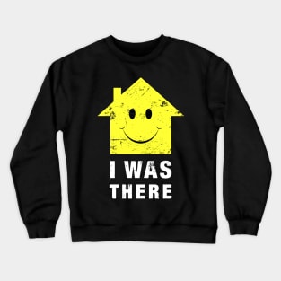 Acid House I Was There 80s House Music Crewneck Sweatshirt